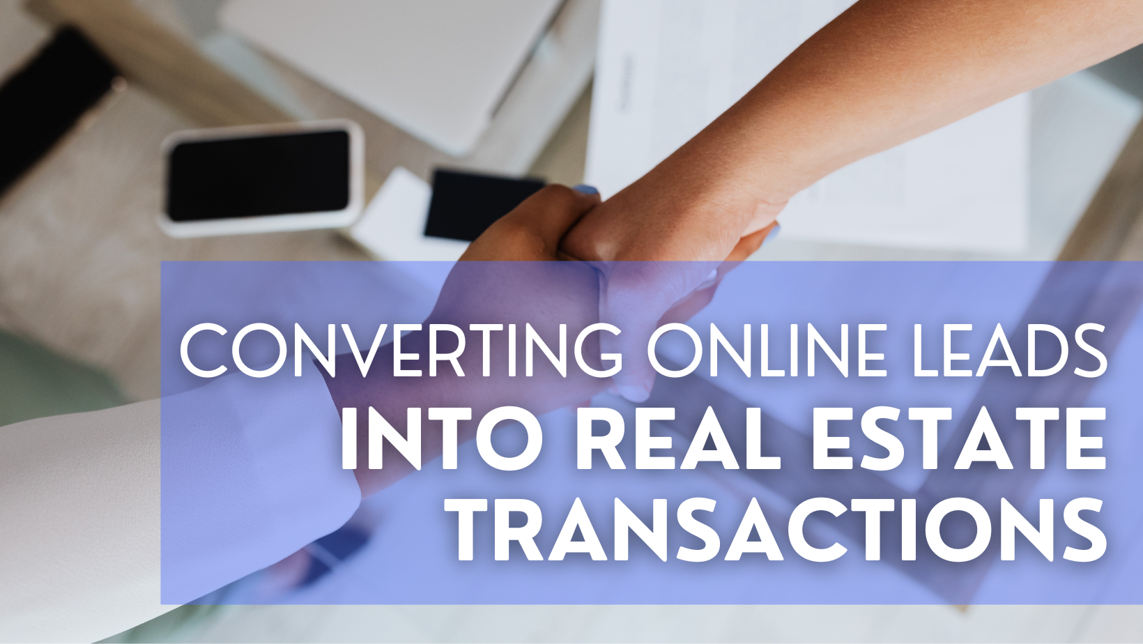 Converting Online Leads into Closed Transactions: A Comprehensive Guide